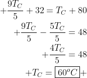 egin{aligned} frac{9T_C}{5}+32=T_C+80\ frac{9T_C}{5}-frac{5T_C}{5}=48\ frac{4T_C}{5}=48\ T_C=oxed{60^oC} end{aligned}