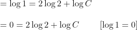 \begin{array}{ll} =\log 1=2 \log 2+\log C \\\\ =0=2 \log 2+\log C & {[\log 1=0]} \end{array}