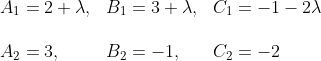 \begin{array}{lll} A_{1}=2+\lambda, & B_{1}=3+\lambda, & C_{1}=-1-2 \lambda \\\\ A_{2}=3, & B_{2}=-1, & C_{2}=-2 \end{array}