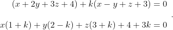 \begin{array}{r} (x+2 y+3 z+4)+k(x-y+z+3)=0 \\\\ x(1+k)+y(2-k)+z(3+k)+4+3 k=0 \end{array} .