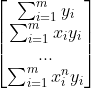 \begin{bmatrix} \sum_{i=1}^{m}y_{i}\\ \sum_{i=1}^{m}x_{i}y_{i}\\ ...\\ \sum_{i=1}^{m}x_{i}^{n}y_{i} \end{bmatrix}