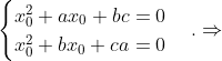 \begin{cases} x_{0}^{2}+a{{x}_{0}}+bc=0 \\ x_{0}^{2}+b{{x}_{0}}+ca=0 \\ \end{cases}.\Rightarrow