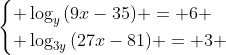 egin{cases} log_y{(9x-35)} = 6 \ log_{3y}{(27x-81)} = 3 end{cases}
