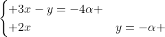 egin{cases} 3x-y=-4alpha \ 2x+y=-alpha end{cases}