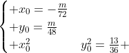 egin{cases} x_0=-frac{m}{72}\ y_0=frac{m}{48}\ x_0^2+y_0^2=frac{13}{36} end{cases}