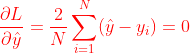 \begin{equation} \begin{aligned} \frac{\partial L}{\partial \hat{y}}&=\frac{2}{N}\sum_{i=1}^N(\hat{y}-y_i)=0 \end{equation} \end{aligned}
