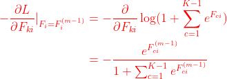 \begin{equation} \begin{aligned} -\frac{\partial L}{\partial F_{ki}}|_{F_i=F_i^{(m-1)}}&=-\frac{\partial}{\partial F_{ki}}\log(1+\sum_{c=1}^{K-1}e^{F_{ci}})\\ &=-\frac{e^{F_{ci}^{(m-1)}}}{1+\sum_{c=1}^{K-1}e^{F_{ci}^{(m-1)}}} \end{aligned} \end{equation}