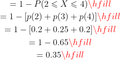 1-p(2) p(3) p(4)] 1 [0.2+0.250.2 = 1-0.65 0.35