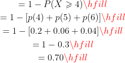1-p(4) p(5) p(6)] 1-[0.2 0.060.04 = 1-0.3 0.70