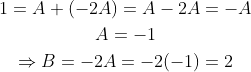 \begin{gathered} 1=A+(-2 A)=A-2 A=-A \\ A=-1 \\ \Rightarrow B=-2 A=-2(-1)=2 \end{gathered}