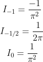 \begin{gathered} I_{-1}=\frac{-1}{\pi^{2}} \\ I_{-1 / 2}=\frac{1}{2 \pi} \\ I_{0}=\frac{1}{\pi^{2}} \end{gathered}