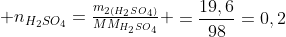 egin{matrix} n_{H_2SO_4}=frac{m_{2(H_2SO_4)}}{MM_{H_2SO_4}} end{matrix}=frac{19,6}{98}=0,2;mol