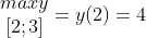 \begin{matrix}max y\\ \left [ 2;3 \right ]\end{matrix}=y(2)=4