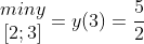 \begin{matrix}min y\\ \left [ 2;3 \right ]\end{matrix}=y(3)=\frac{5}{2}