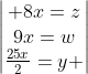 egin{vmatrix} 8x=z\9x=w\frac{25x}{2}=y end{vmatrix}