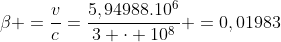 eta =frac{v}{c}=frac{5,94988.10^{6}}{3 cdot 10^8} =0,01983