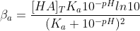\beta_a=\frac{[HA]_TK_a10^{-pH}ln10}{(K_a+10^{-pH})^2}\; \; \; \; \; \; \; \; (14)