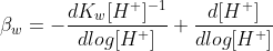 \beta_w=-\frac{dK_w[H^+]^{-1}}{dlog[H^+]}+\frac{d[H^+]}{dlog[H^+]}\; \; \; \; \; \; \; \; (4a)