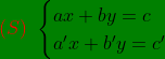 \bg_green\ {\color{Red}( S)}\ \begin{cases}ax+by=c\\ a'x+b'y=c'\end{cases}