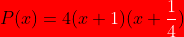 \bg_red P(x) =4(x+{\color{White} 1})(x+{\color{White} \frac{1}{4}})
