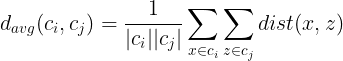 \bg_white \large d_{avg}(c_{i},c_{j})=\frac{1}{|c_{i}||c_{j}|}\sum_{x \in c_{i}}\sum_{z \in c_{j}}dist(x,z)