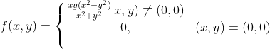 f(x,y)=\left\{\begin{matrix} \frac{xy(x^2-y^2)}{x^2+y^2}\,x,y)\not\equiv (0,0) & \\ 0, & (x,y)=(0,0)\\ & \end{matrix}\right.