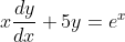 x\frac{dy}{dx}+5y=e^x