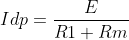 bg_white Idp=frac{E}{R1+Rm}