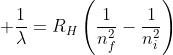 https://latex.codecogs.com/gif.latex?\bg_white%20\frac{1}{\lambda}=R_H\left(\frac{1}{n_f^2}-\frac{1}{n_i^2}\right)