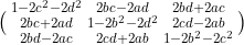 \bigl(\begin{smallmatrix} 1-2c^2 -2d^2 & 2bc-2ad & 2bd+2ac\\ 2bc+2ad & 1-2b^2 -2d^2 & 2cd-2ab\\ 2bd-2ac & 2cd+2ab & 1-2b^2 -2c^2\end{smallmatrix}\bigr)
