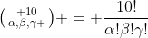 igl(egin{smallmatrix} 10\alpha,eta,gamma end{smallmatrix}igr) = frac{10!}{alpha!eta!gamma!}