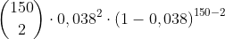 \binom{150}{2}\cdot 0,038^{2}\cdot \left ( 1-0,038 \right )^{150-2}