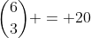 inom{6}{3} = 20