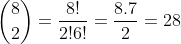 inom{8}{2}=frac{8!}{2!6!}=frac{8.7}{2}=28