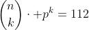 inom{n}{k}cdot p^k=112