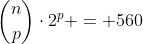 inom{n}{p}cdot2^p = 560