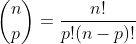 inom{n}{p}=frac{n!}{p!(n-p)!}