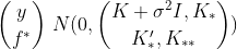 \binom{y}{f^*}~N(0,\binom{K+\sigma^2I,K_*}{K'_*,K_{**}})