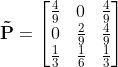 \bold{\tilde{P}} = \begin{bmatrix} \frac{4}{9} & 0 & \frac{4}{9}\\ 0 & \frac{2}{9} & \frac{4}{9}\\ \frac{1}{3} & \frac{1}{6} & \frac{1}{3} \end{bmatrix}