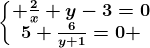 \left\\beginmatrix \frac2x+y-3=0\\5+\frac6y+1=0 \endmatrix\right.