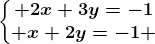 \left\\beginmatrix 2x+3y=-1\\ x+2y=-1 \endmatrix\right.