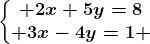 \left\\beginmatrix 2x+5y=8\\ 3x-4y=1 \endmatrix\right.