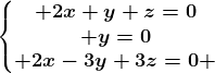 \left\\beginmatrix 2x+y+z=0\\ y=0\\ 2x-3y+3z=0 \endmatrix\right.