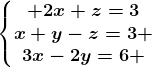 \left\\beginmatrix 2x+z=3\\x+y-z=3 \\3x-2y=6 \endmatrix\right.