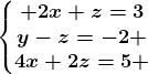 \left\\beginmatrix 2x+z=3\\y-z=-2 \\4x+2z=5 \endmatrix\right.