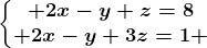 \left\\beginmatrix 2x-y+z=8\\ 2x-y+3z=1 \endmatrix\right.