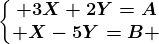 \left\\beginmatrix 3X+2Y=A\\ X-5Y=B \endmatrix\right.