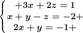 \left\\beginmatrix 3x+2z=1\\x+y-z=-2 \\2x+y=-1 \endmatrix\right.