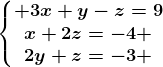\left\\beginmatrix 3x+y-z=9\\x+2z=-4 \\2y+z=-3 \endmatrix\right.