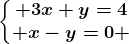\left\\beginmatrix 3x+y=4\\ x-y=0 \endmatrix\right.